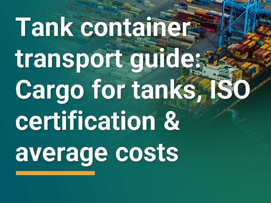 Tank container transport guide: Cargo for tanks, ISO certification & average costs